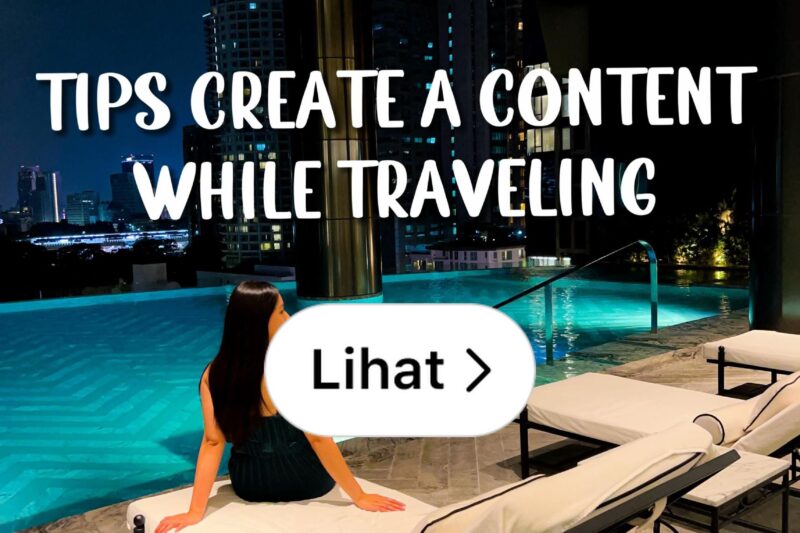 Tips Membuat Konten Kreatif saat Bepergian